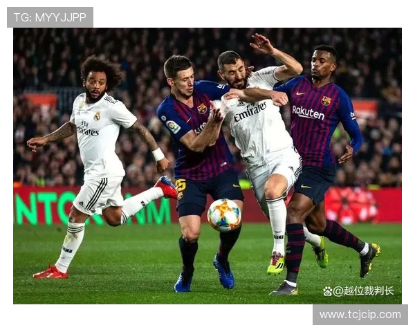 皇马巴萨双雄再掀积分大战西甲冠军悬念陡增豪门格局或将重塑